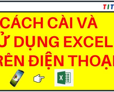 Hướng dẫn cài đặt và sử dụng Excel trên điện thoại