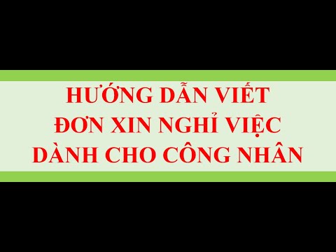 Hướng dẫn công nhân làm đơn xin thôi việc