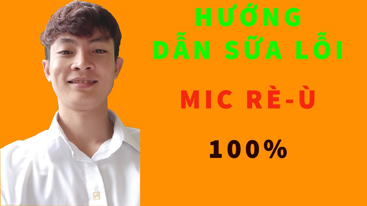 Hướng dẫn khắc phục lỗi Microphone Rè – Ù trên Máy Tính – Win10