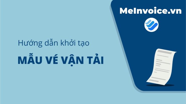 Hướng dẫn khởi tạo mẫu vé vận tải | MISA meInvoice.vn