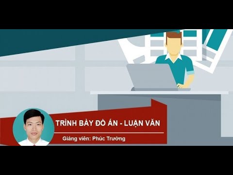 Hướng dẫn làm Đồ Án, Luận Văn – Khoa học, tiết kiệm thời gian