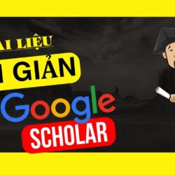 Hướng dẫn sử dụng google scholar để tìm kiếm tài liệu học tập và làm luận văn