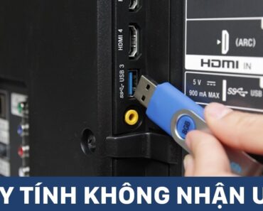 Hướng dẫn sửa lỗi khi máy tính không nhận USB