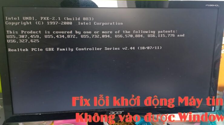 Hướng dẫn sửa lỗi khởi động Máy tính không vào được Windows