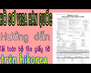 Hướng dẫn tải các mẫu hồ sơ visa hàn quốc và tài liệu liên quan trên hikorea