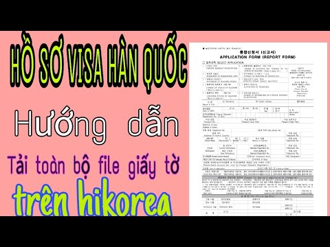 Hướng dẫn tải các mẫu hồ sơ visa hàn quốc và tài liệu liên quan trên hikorea