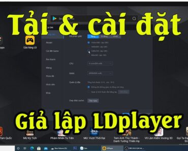 Hướng dẫn tải cài đặt phần mềm giả lập LDplayer để chơi game free fire,liên minh tốc chiến, vỗ lâm 1