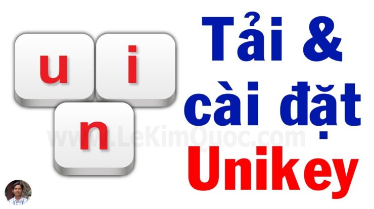 🇻🇳 Hướng dẫn tải, cài đặt và sử dụng Unikey (phần mềm gõ tiếng Việt) trên máy tính