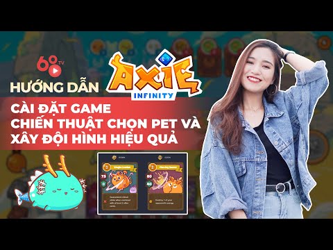 Hướng dẫn tải game Axie Infinity – Chiến thuật chọn đội hình pet Axie tối ưu | Axie Infinity Guide#2