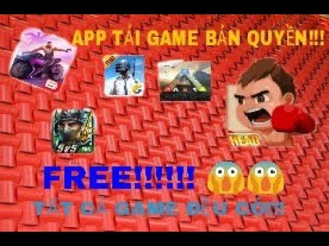 Hướng dẫn tải game bản quyền và app tính phí khó game đồ xô nhất 2018!!!!