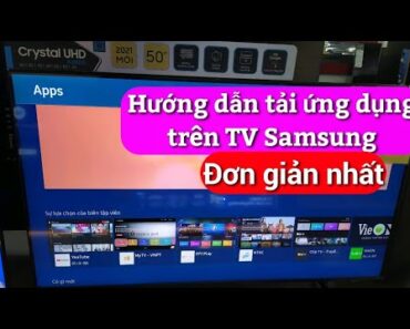 Hướng dẫn tải ứng dụng trên Tivi Samsung đơn giản nhất. Có tải dc Tik Tok, zalo…?