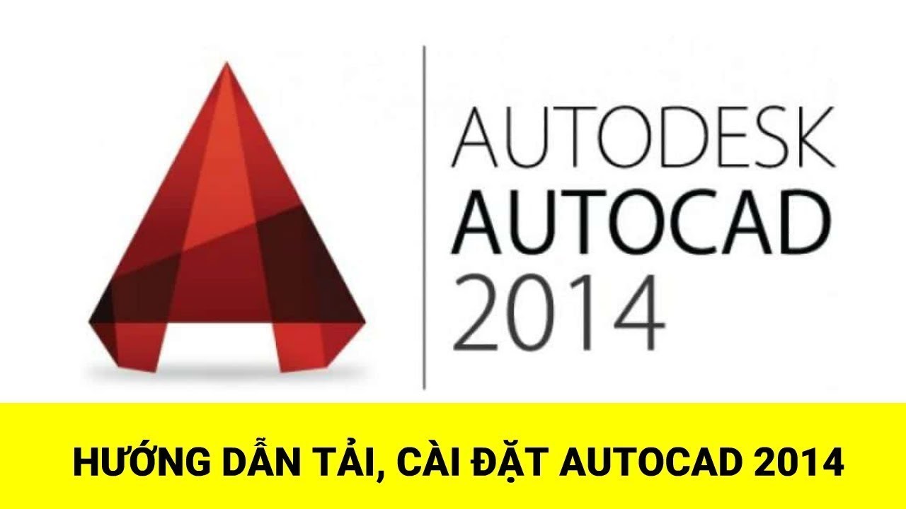 Hướng dẫn tải và cài đặt Autocad 2014 Vĩnh Viễn | Thành công 100%