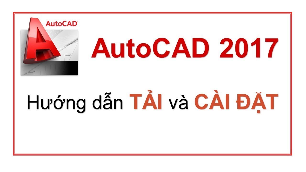 Hướng dẫn tải và cài đặt Autocad 2017 vĩnh viễn mới nhất ||Link tải nhanh