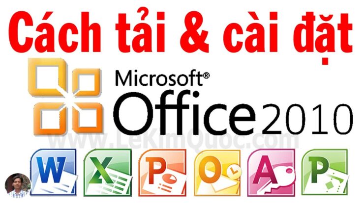 📀 Hướng dẫn tải và cài đặt Microsoft Office 2010 (Word, Excel, PowerPoint, Picture Manager…)