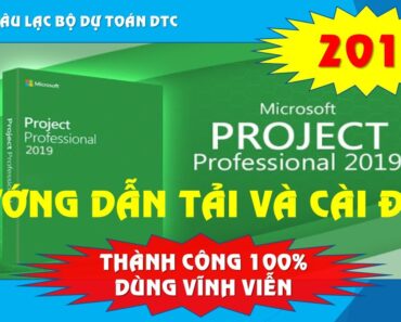 Hướng dẫn tải và cài đặt Microsoft Project 2019 Full vĩnh viễn