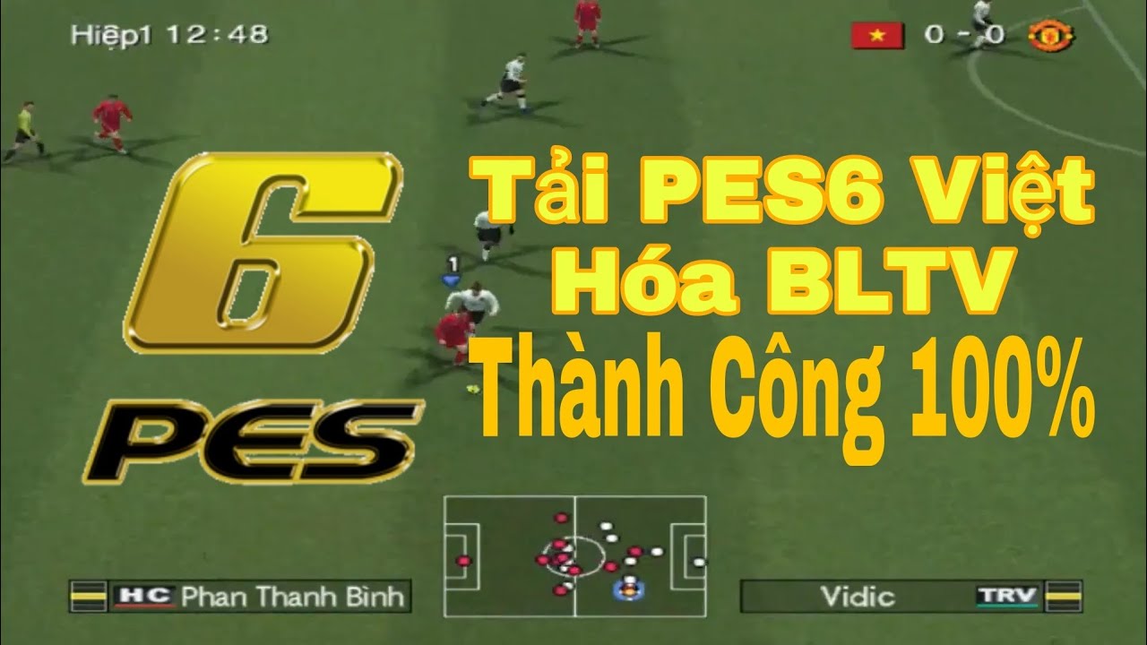 Hướng dẫn tải và cài đặt Pes6 Việt Hóa BLTV cho máy tính – Pes6 Đồng Như Kiều