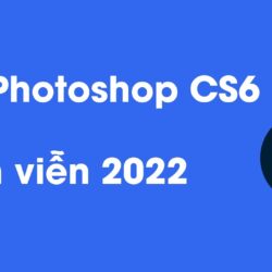 Hướng dẫn tải và cài đặt Photoshop CS6 miễn phí vĩnh viễn (32 bit và 64 bit) | Win 7, Win 10, Win 11