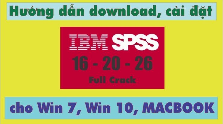 Hướng dẫn tải và cài đặt SPSS 16, 20, 26 cụ thể cho Windows và MAC