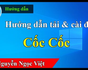 Hướng dẫn tải và cài đặt trỉnh duyệt cốc cốc cho máy tính