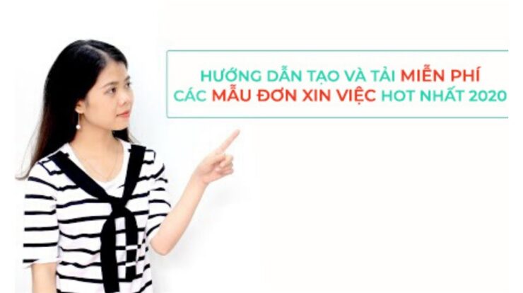 Hướng dẫn tạo và tải các mẫu đơn xin việc chuyên nghiệp nhất 2020 (Job Application)