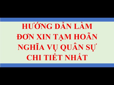 Hướng dẫn viết ĐƠN XIN TẠM HOÃN NGHĨA VỤ QUÂN SỰ chi tiết nhất