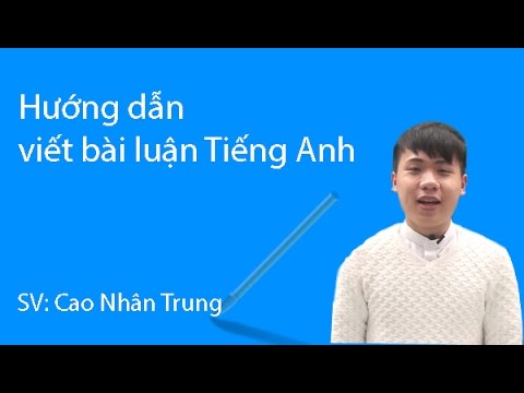 Hướng dẫn viết bài luận tiếng anh – Thủ khoa Cao Nhân Trung