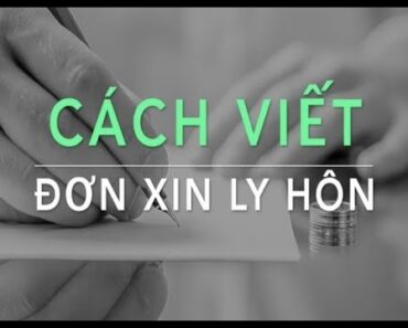 Hướng dẫn cách viết đơn ly hôn đơn phương và thuận tình mới nhất