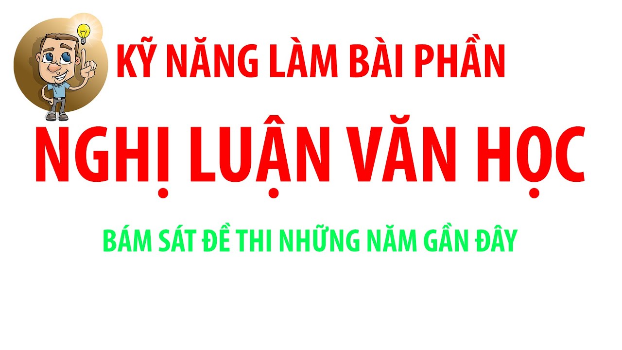 KỸ NĂNG LÀM CÂU NGHỊ LUẬN VĂN HỌC