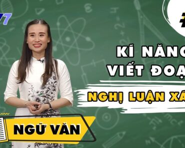 Kĩ năng viết đoạn Nghị luận xã hội | Ngữ văn | Bài 3 | CPKT 2021