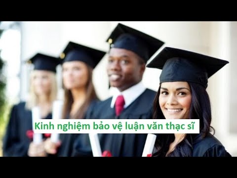 Kinh nghiệm bảo vệ luận văn thạc sĩ | Luận Văn A-Z