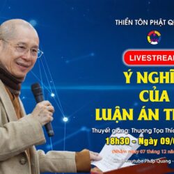 LIVESTREAM THUYẾT GIẢNG  – Ý NGHĨA  CỦA LUẬN ÁN TIẾN SĨ – TT. THÍCH CHÂN QUANG