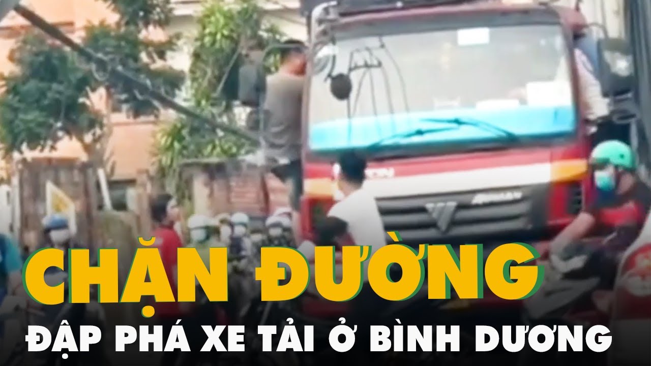 Làm rõ vụ nhóm thanh niên chặn đường, đập phá xe tải ở Bình Dương