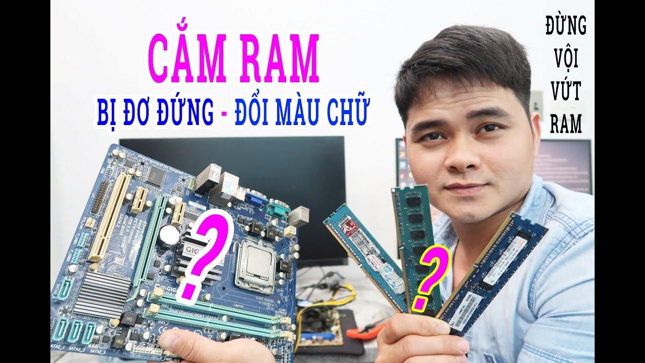 Lỗi Cắm RAM Vào Máy Tính Bị Khởi Động Đơ Đứng và Chữ Đổi Màu | Ram hỏng mà lại không hỏng ??