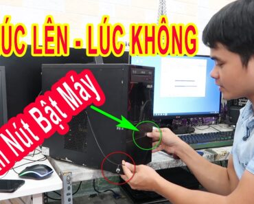 Lỗi ấn nút nguồn bật máy tính pc lúc lên lúc không [ nút nguồn ]