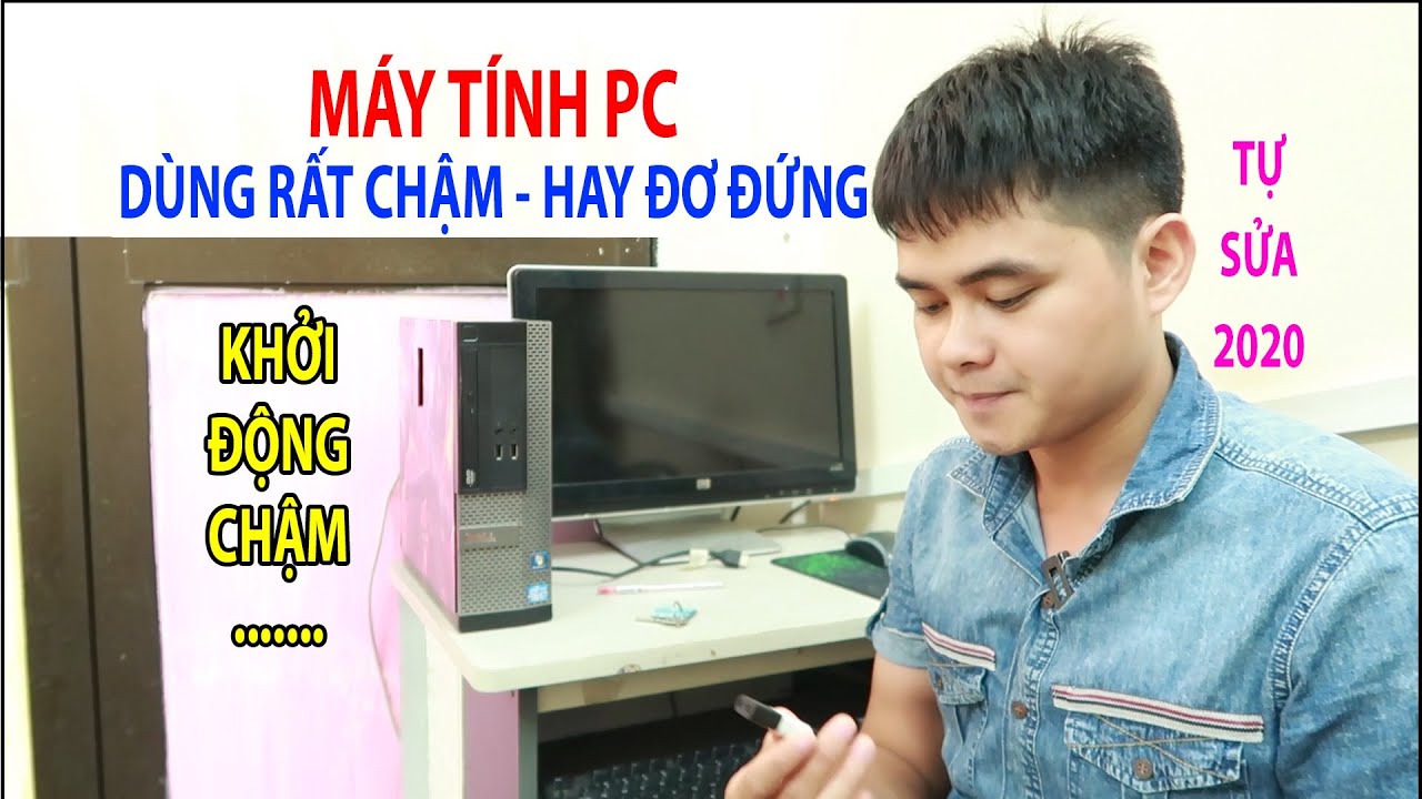 Lỗi máy tính PC dùng rất chậm hay đơ đứng khởi động chậm hoặc bị màn hình xanh | Tăng tốc độ PC