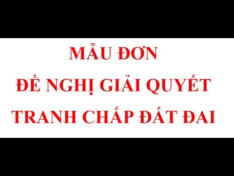 MẪU ĐƠN ĐỀ NGHỊ GIẢI QUYẾT TRANH CHẤP ĐẤT ĐAI MỚI NHẤT