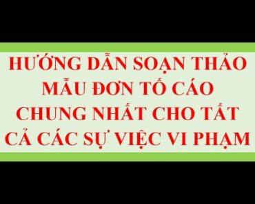 MẪU ĐƠN TỐ CÁO CHUNG NHẤT CHO TẤT CẢ SỰ VIỆC VI PHẠM