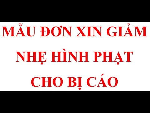 MẪU ĐƠN XIN GIẢM NHẸ HÌNH PHẠT CHO BỊ CÁO CHI TIẾT NHẤT