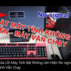 Mẹo Sửa Lỗi Máy Tính Bật Không Lên Hiện No signal mà Máy Tính Vẫn Chạy [ card hình ]