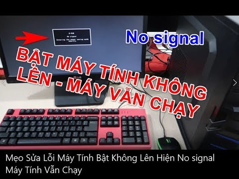 Mẹo Sửa Lỗi Máy Tính Bật Không Lên Hiện No signal mà Máy Tính Vẫn Chạy [ card hình ]