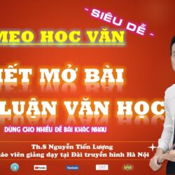 Mẹo: Viết mở bài Nghị luận Văn học cho mọi loại đề siêu dễ!