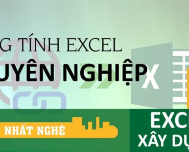 Mẹo giúp bảng tính excel trở nên chuyên nghiệp | Excel thực chiến