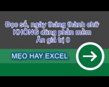 Mẹo hay excel | Cách đọc số, ngày tháng thành chữ KHÔNG dùng phần mềm; Ẩn giá trị 0 trong Excel