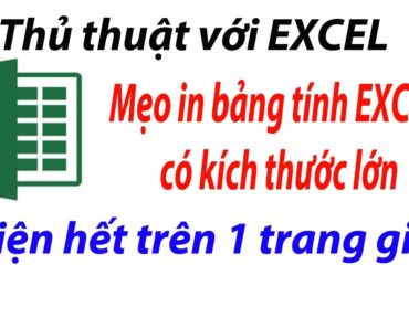 Mẹo in bảng tính EXCEL có nhiều dòng, nhiều cột l Hiện hết trên 1 trang giấy l BNIT4.0