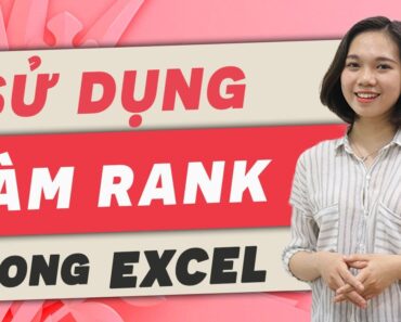 Mẹo sử dụng hàm Rank để xếp thứ hạng trong Excel