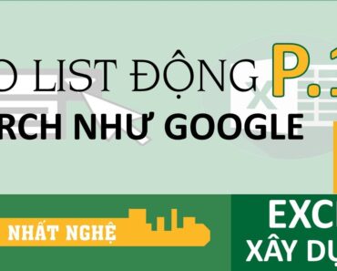 Mẹo tạo list động có thể SEARCH như GOOGLE trong Excel Phần 1 I Kỹ sư Xây dựng, Kỹ sư QS