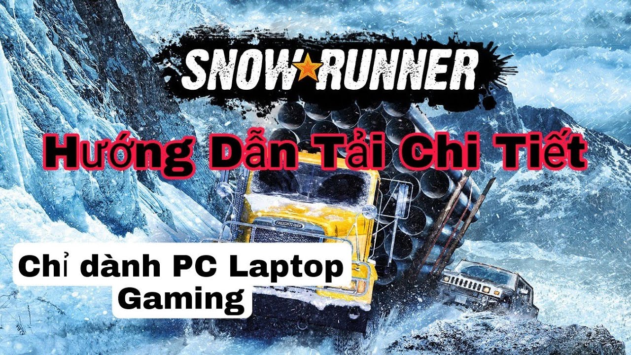 NCL Gaming – Tải Game Lái Xe Địa Hình "Snow Runner"