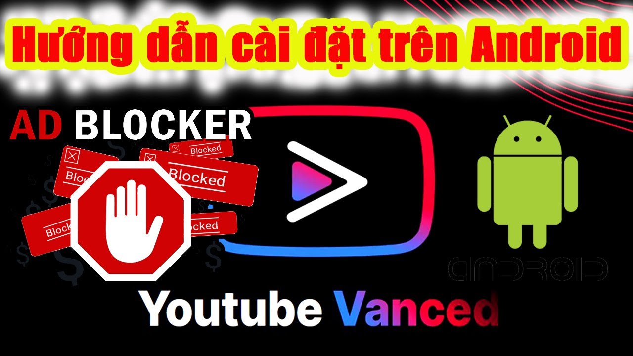 [ NEW ] Youtube Vanced : Hướng dẫn cài đặt trên Android – Chặn quảng cáo Youtube, Google Ads …