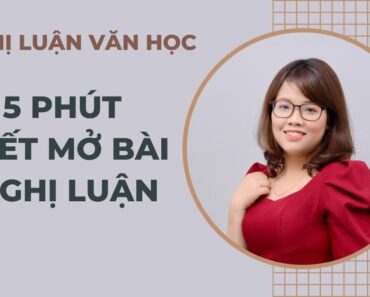 Ngữ Văn 12 | Nghị luận | 5 phút viết mở bài nghị luận