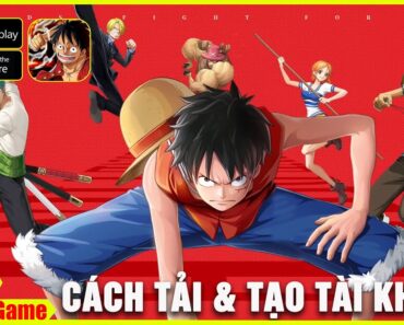 One Piece Fighting Path – Hướng Dẫn Chi Tiết Cách TẢI & TẠO TÀI KHOẢN & FAKE CMND Thành Công 100%